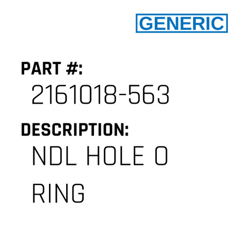 Ndl Hole O Ring - Generic #2161018-563
