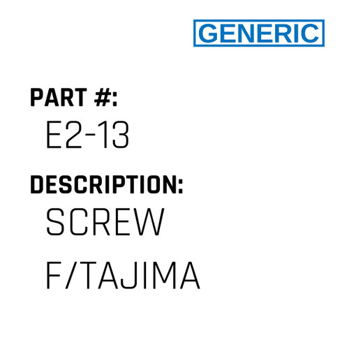 Screw F/Tajima - Generic #E2-13