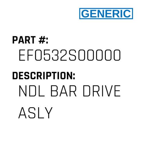 Ndl Bar Drive Asly - Generic #EF0532S00000