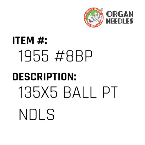 135X5 Ball Pt Ndls - Organ Needle #1955 #8BP