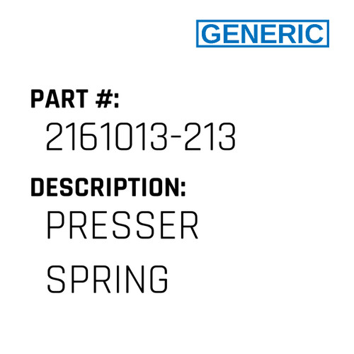 Presser Spring - Generic #2161013-213