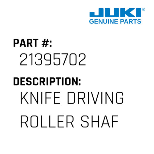 Knife Driving Roller Shaft - Juki #21395702 Genuine Juki Part