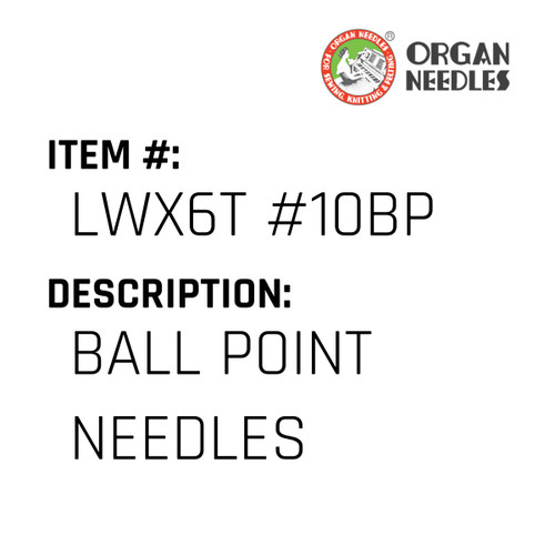 Ball Point Needles - Organ Needle #LWX6T #10BP