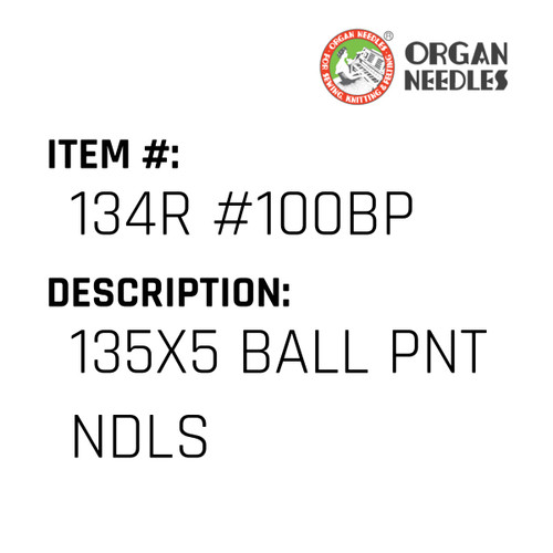 135X5 Ball Pnt Ndls - Organ Needle #134R #100BP