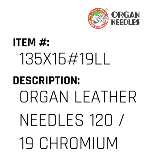 Organ Leather Needles 120 / 19 Chromium For Industrial Sewing Machines - Organ Needle #135X16#19LL