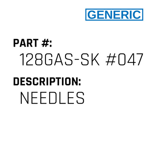 Needles - Generic #128GAS-SK #047