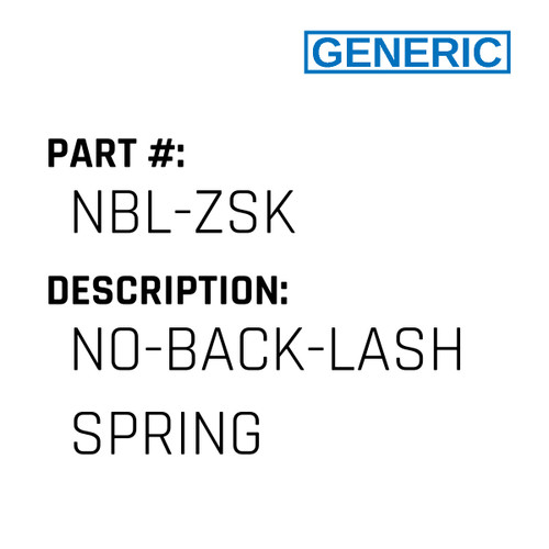 No-Back-Lash Spring - Generic #NBL-ZSK