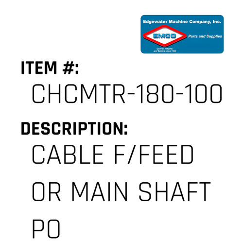 Cable F/Feed Or Main Shaft Po - EMCO #CHCMTR-180-10010-EMCO