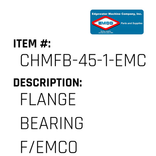 Flange Bearing F/Emco - EMCO #CHMFB-45-1-EMCO