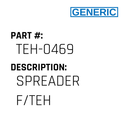 Spreader F/Teh - Generic #TEH-0469