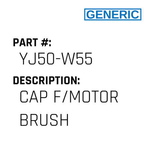 Cap F/Motor Brush - Generic #YJ50-W55