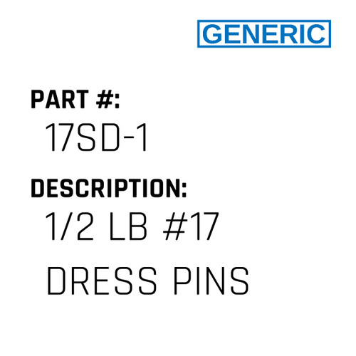 1/2 Lb #17 Dress Pins - Generic #17SD-1