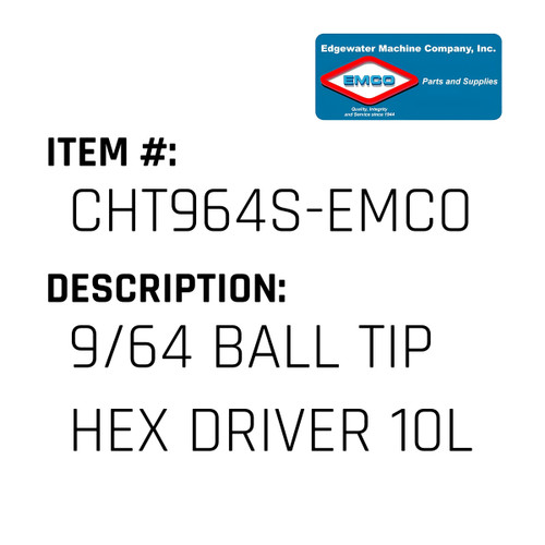 9/64 Ball Tip Hex Driver 10L - EMCO #CHT964S-EMCO