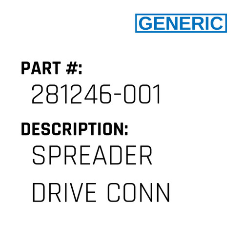 Spreader Drive Conn - Generic #281246-001