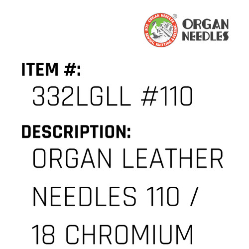 Organ Leather Needles 110 / 18 Chromium For Industrial Sewing Machines - Organ Needle #332LGLL #110