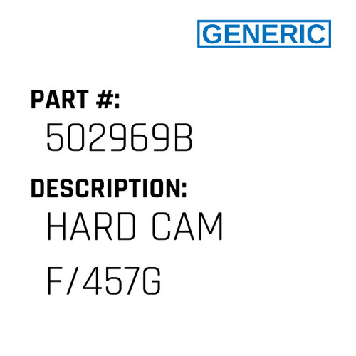 Hard Cam F/457G - Generic #502969B