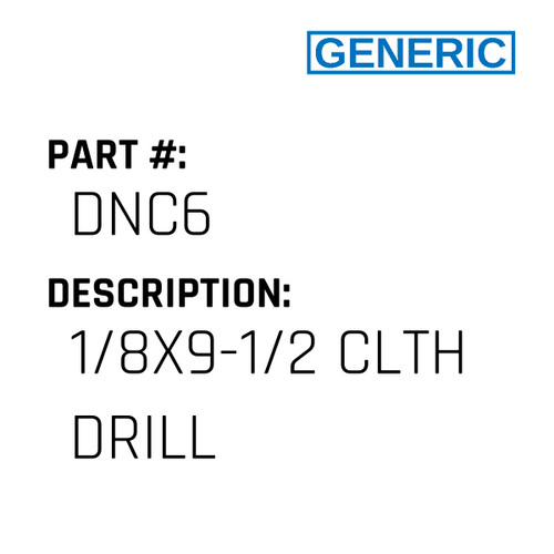 1/8X9-1/2 Clth Drill - Generic #DNC6