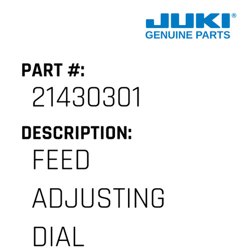 Feed Adjusting Dial - Juki #21430301 Genuine Juki Part