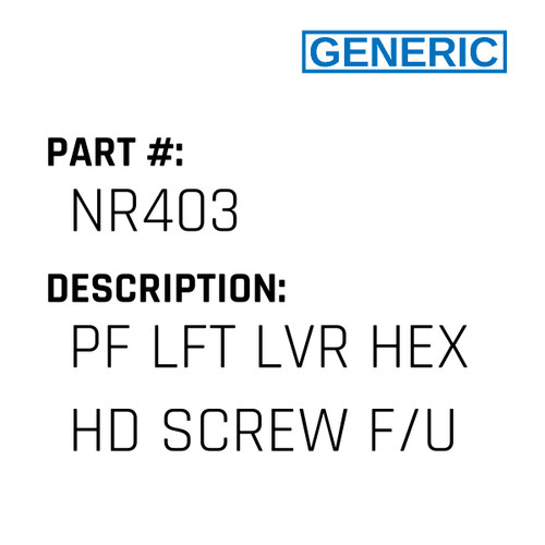 Pf Lft Lvr Hex Hd Screw F/U - Generic #NR403