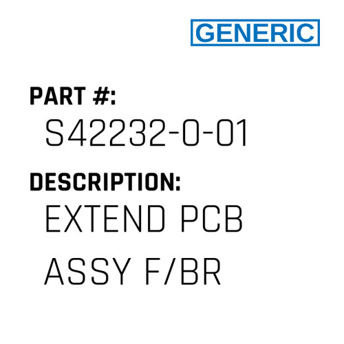 Extend Pcb Assy F/Br - Generic #S42232-0-01