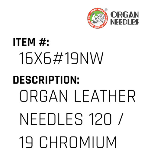 Organ Leather Needles 120 / 19 Chromium For Industrial Sewing Machines - Organ Needle #16X6#19NW