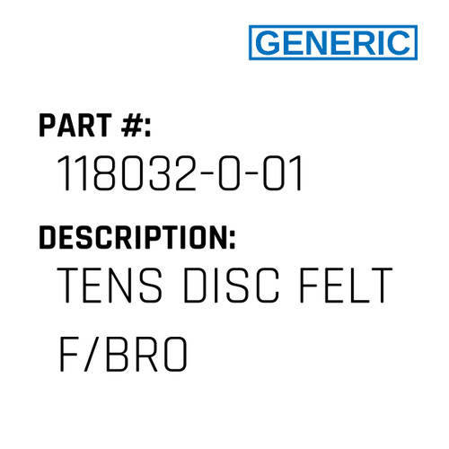 Tens Disc Felt F/Bro - Generic #118032-0-01