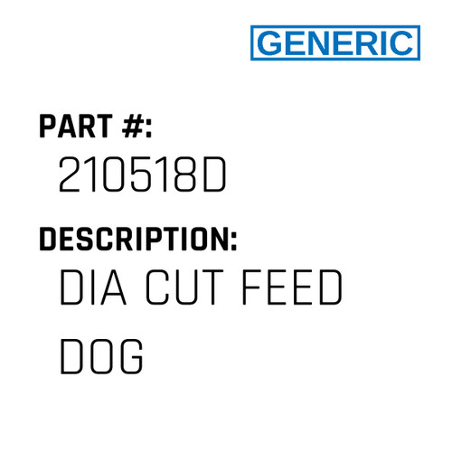 Dia Cut Feed Dog - Generic #210518D