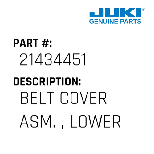 Belt Cover Asm. , Lower - Juki #21434451 Genuine Juki Part
