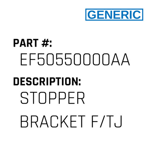 Stopper Bracket F/Tj - Generic #EF50550000AA