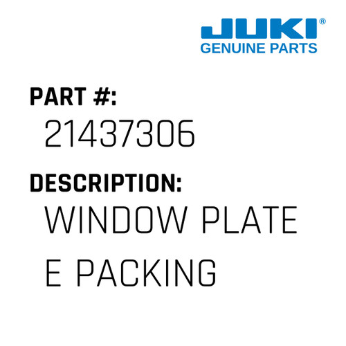 Window Plate E Packing - Juki #21437306 Genuine Juki Part