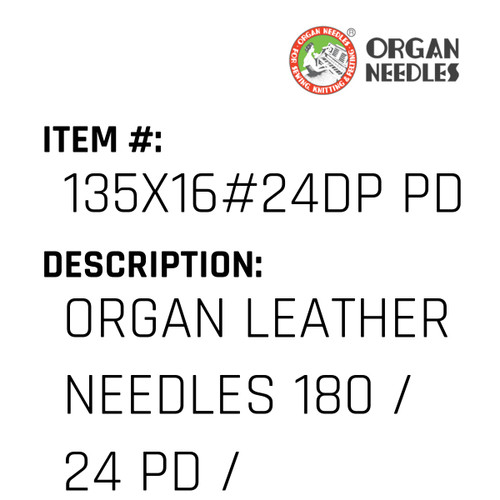 Organ Leather Needles 180 / 24 Pd / Perfect Durabilty Titanium For Industrial Sewing Machines - Organ Needle #135X16#24DP PD