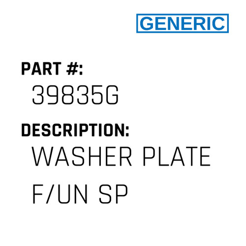 Washer Plate F/Un Sp - Generic #39835G