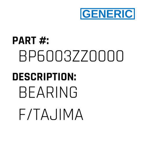 Bearing F/Tajima - Generic #BP6003ZZ0000