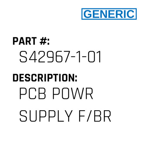 Pcb Powr Supply F/Br - Generic #S42967-1-01