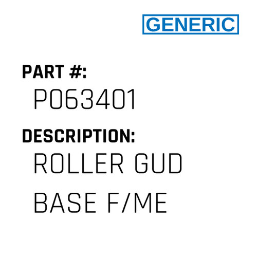 Roller Gud Base F/Me - Generic #P063401