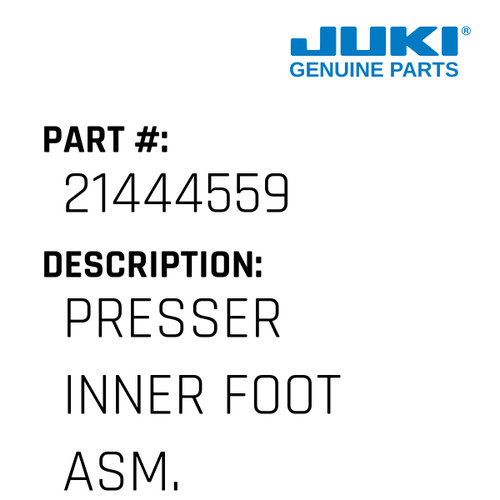 Presser Inner Foot Asm. - Juki #21444559 Genuine Juki Part