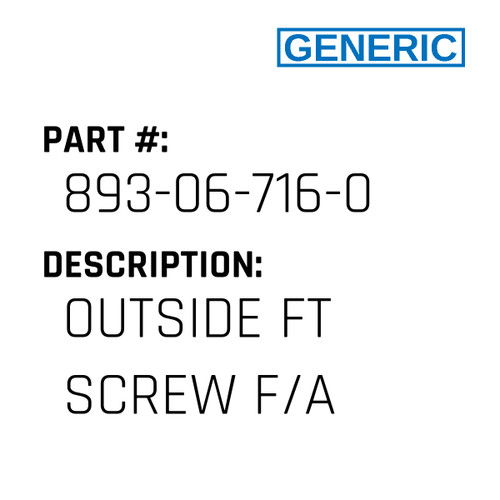 Outside Ft Screw F/A - Generic #893-06-716-0