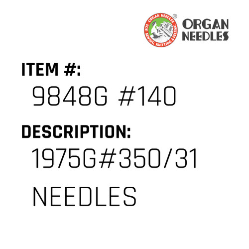 1975G#350/31 Needles - Organ Needle #9848G #140