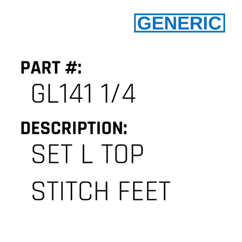 Set L Top Stitch Feet - Generic #GL141 1/4