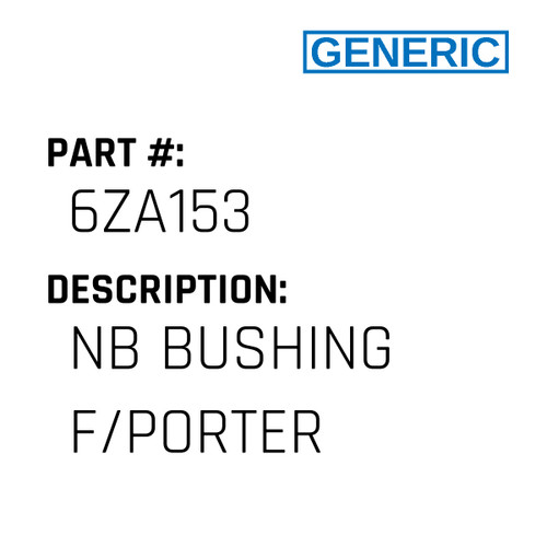 Nb Bushing F/Porter - Generic #6ZA153