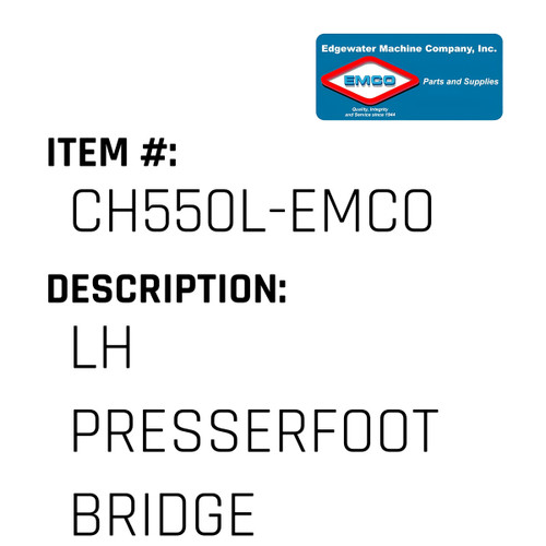 Lh Presserfoot Bridge - EMCO #CH550L-EMCO