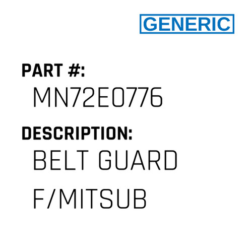 Belt Guard F/Mitsub - Generic #MN72E0776