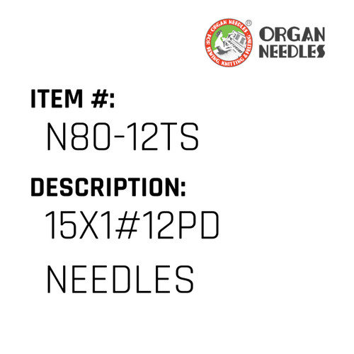 15X1#12Pd Needles - Organ Needle #N80-12TS