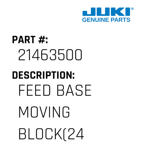 Feed Base Moving Block - Juki #21463500 Genuine Juki Part