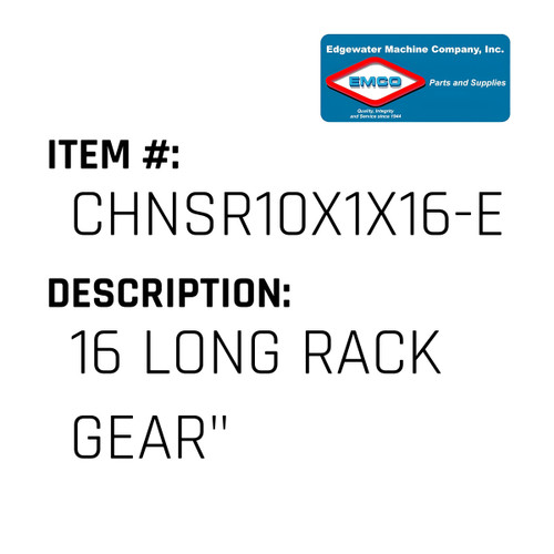 16 Long Rack Gear" - EMCO #CHNSR10X1X16-EMCO"