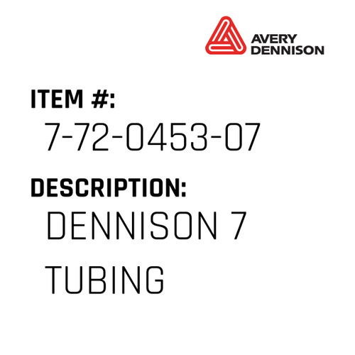 Dennison 7 Tubing - Avery-Dennison #7-72-0453-07