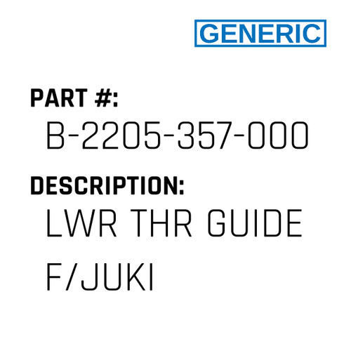 Lwr Thr Guide F/Juki - Generic #B-2205-357-000