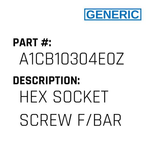 Hex Socket Screw F/Bar - Generic #A1CB10304E0Z