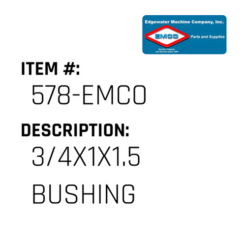 3/4X1X1.5 Bushing - EMCO #578-EMCO