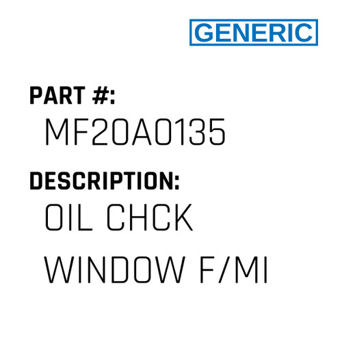 Oil Chck Window F/Mi - Generic #MF20A0135